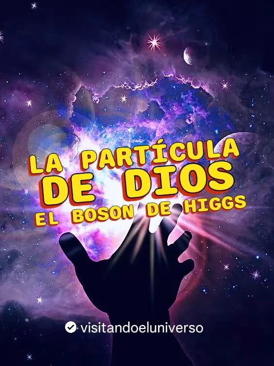 La Partícula De Dios: El Bosón de Higgs