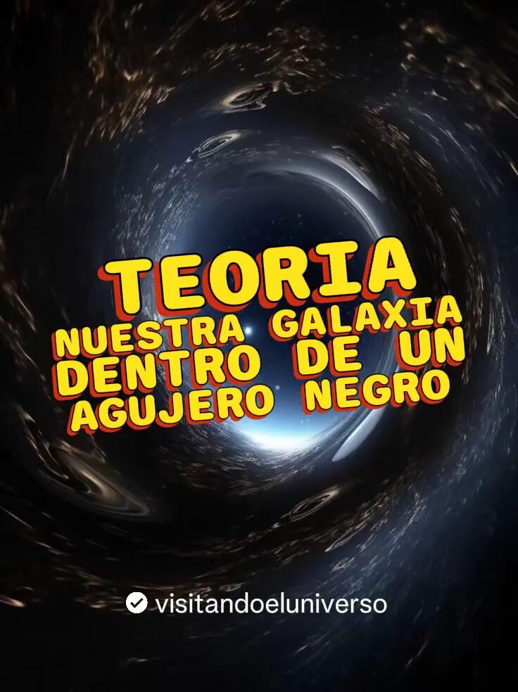 Teoria: Nuestra Galaxia Dentro De Un Agujero Negro