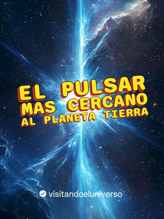 El Pulsar Mas Cercano Al Planeta Tierra