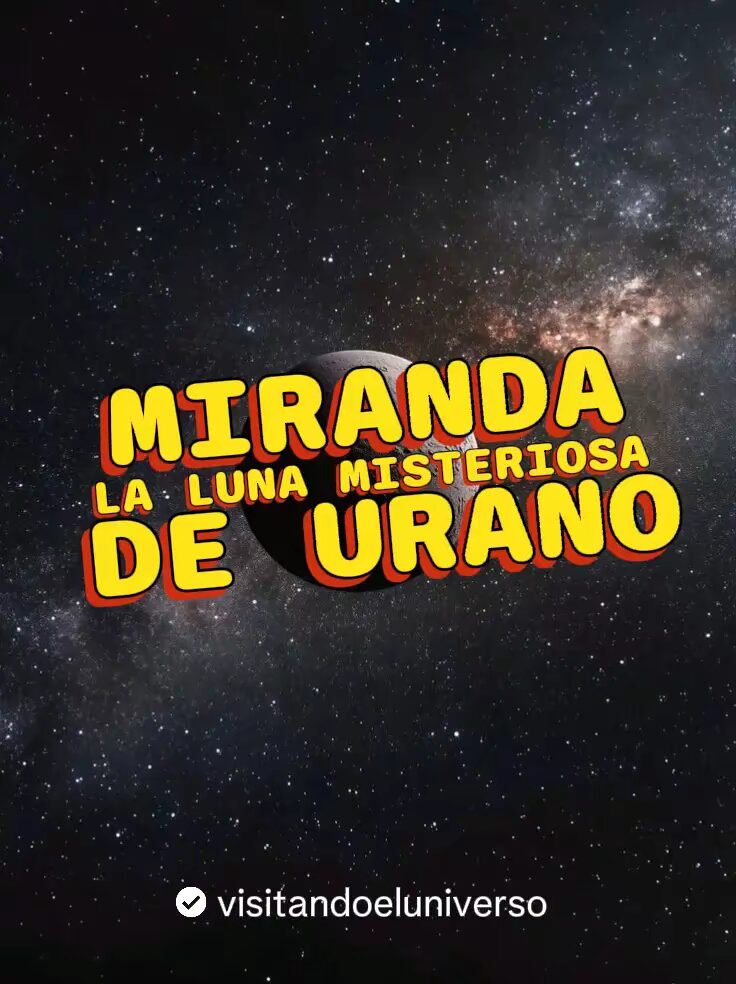 La Luna Misteriosa De Urano: Miranda