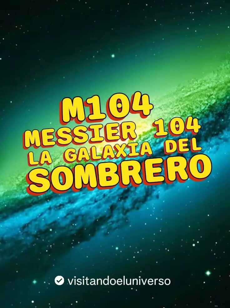 MESSIER 104: La Galaxia Del Sombrero