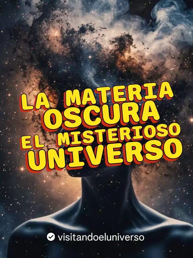 La Materia Oscura: El Misterioso Universo