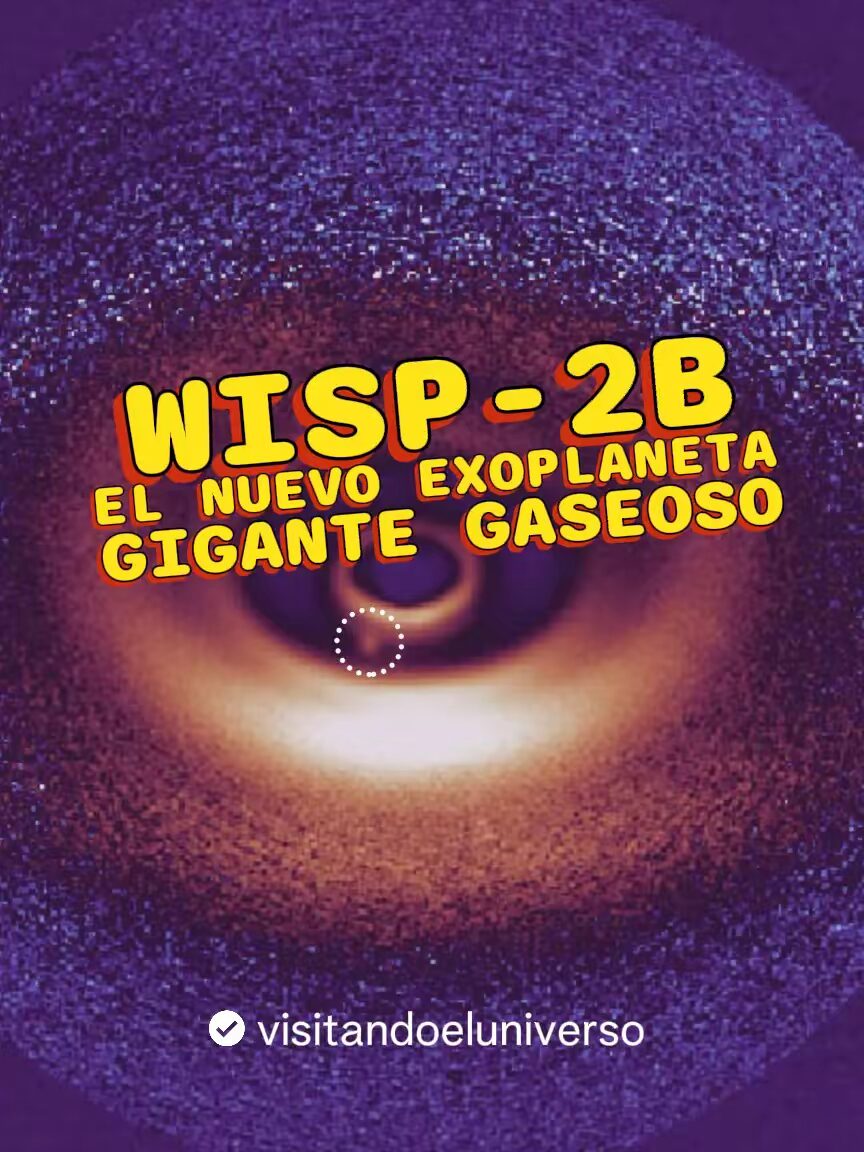 WISP-2B: El Nuevo Exoplaneta Gigante Gaseoso