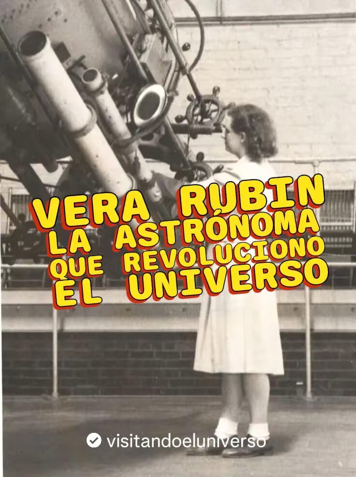 Vera Rubin: La Astronoma que revoluciono el Universo