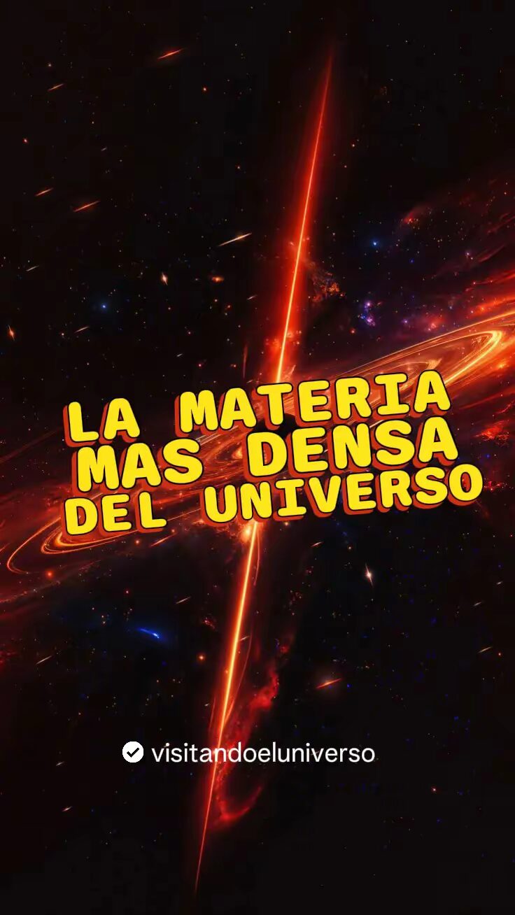 La Materia Mas Densa Del Universo