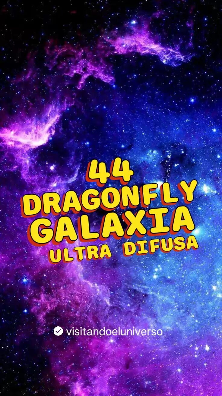 Dragonfly 44: Una Galaxia Ultra Difusa
