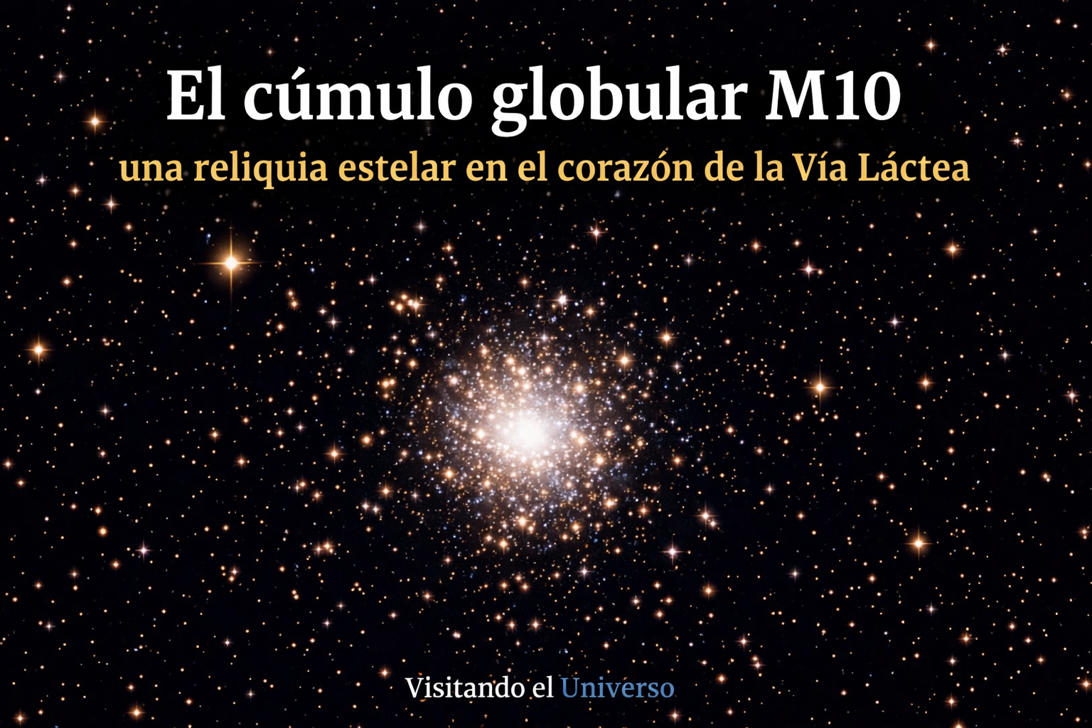 El cúmulo globular M10: Una reliquia estelar en el corazón de la Vía Láctea