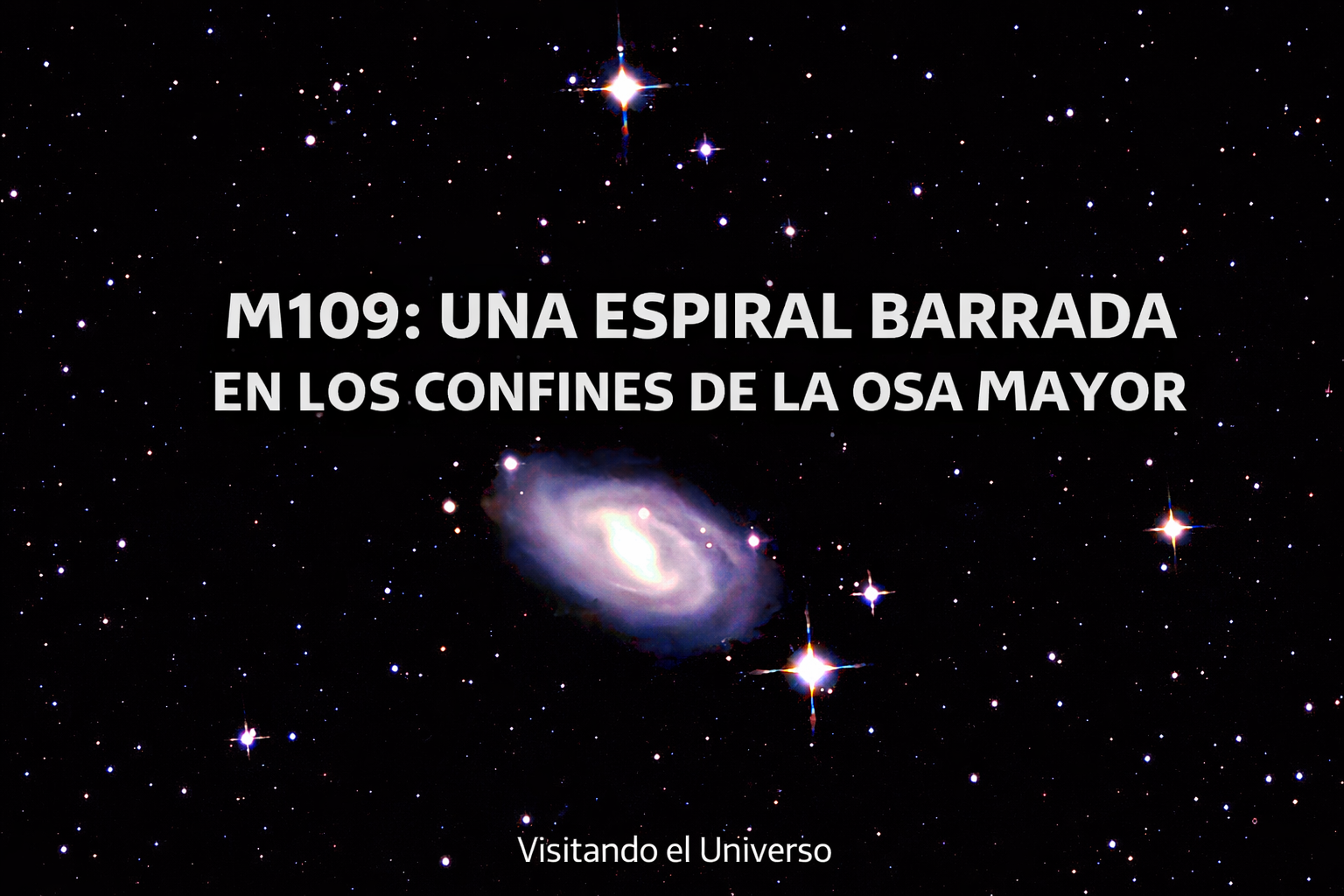 Galaxia M109: Una espiral barrada en los confines de la Osa Mayor