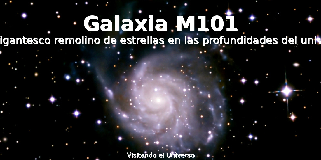 La galaxia M101: anatomía de un gigantesco remolino cósmico