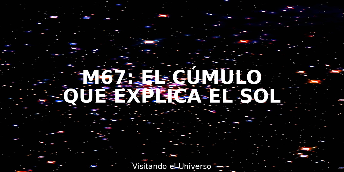 Cumulo M67: El cúmulo estelar que nos ayuda a entender el origen y el futuro del Sol