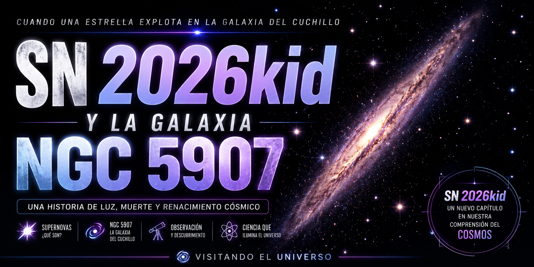 SN 2026kid y NGC 5907: Cuando una estrella moribunda iluminó la Galaxia del Filo de Cuchillo
