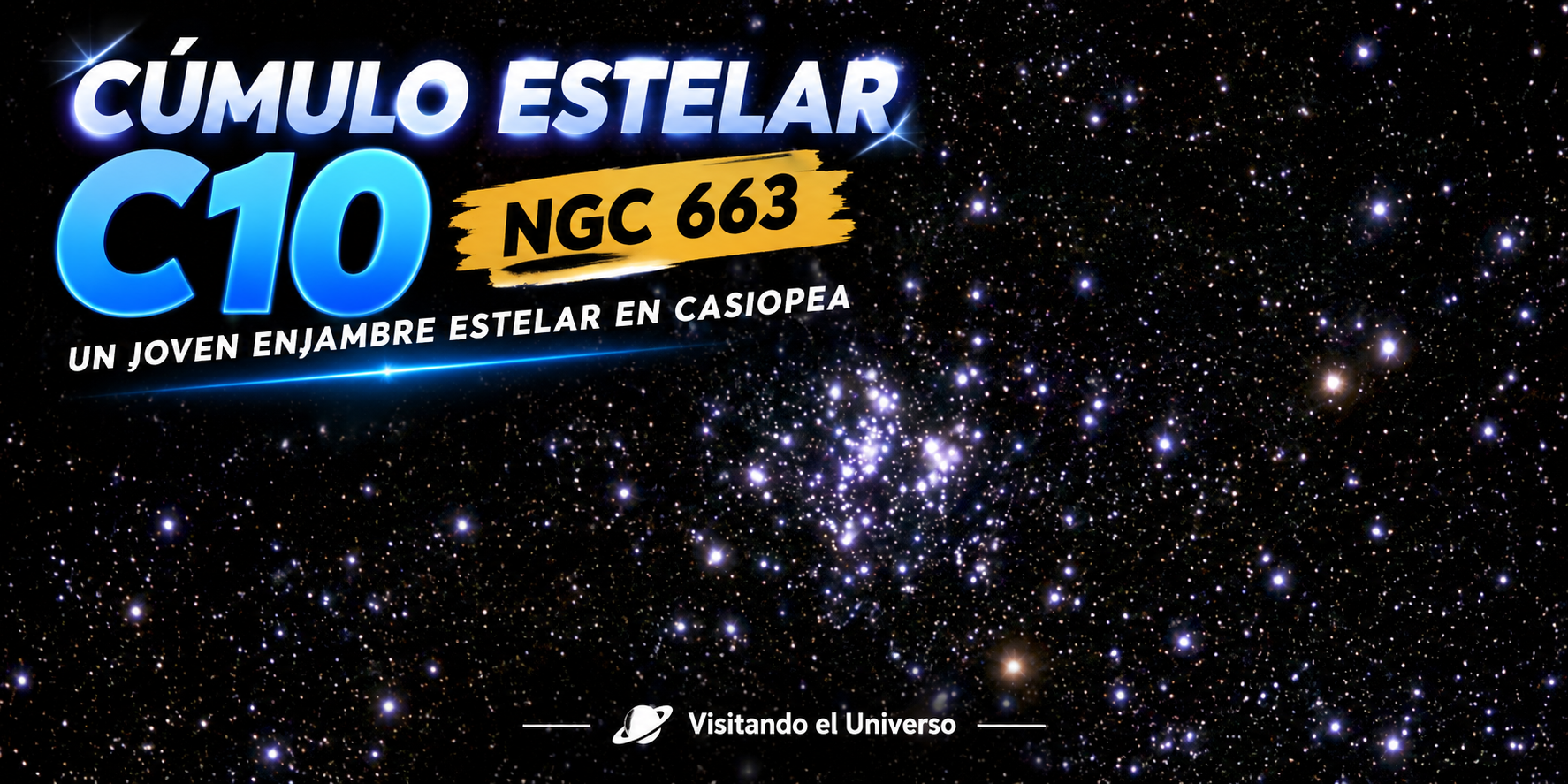 Cúmulo C10 (NGC 663): Un joven enjambre estelar en Casiopea