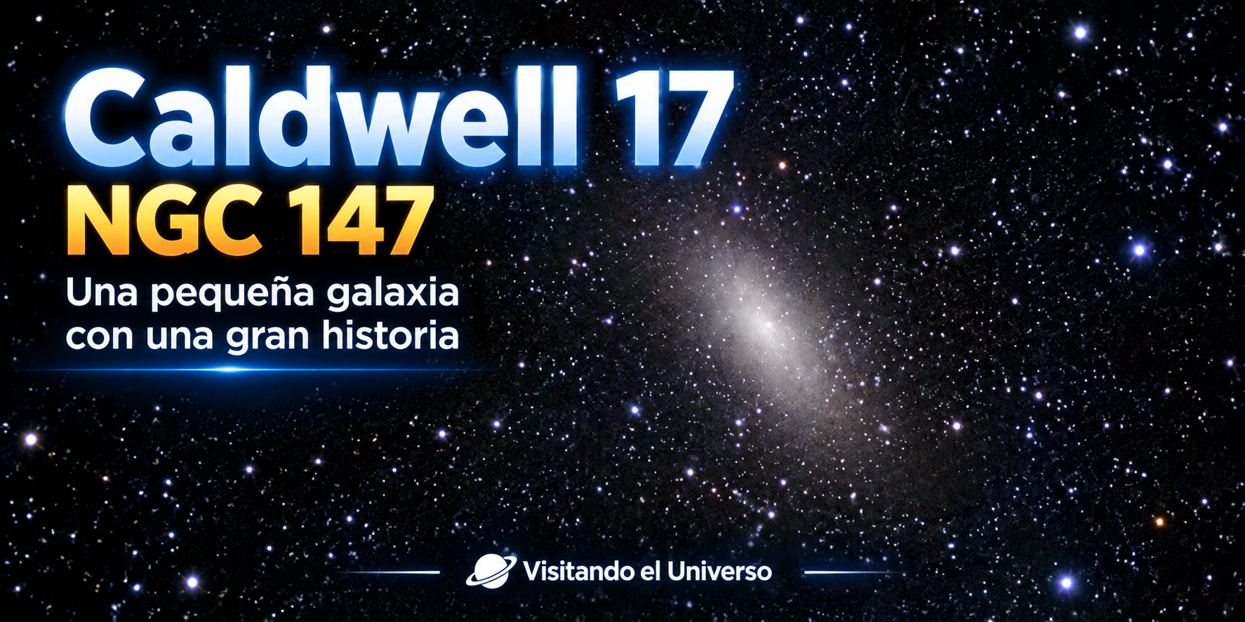 Caldwell 17 (NGC 147): Una pequeña galaxia que guarda la historia de Andrómeda